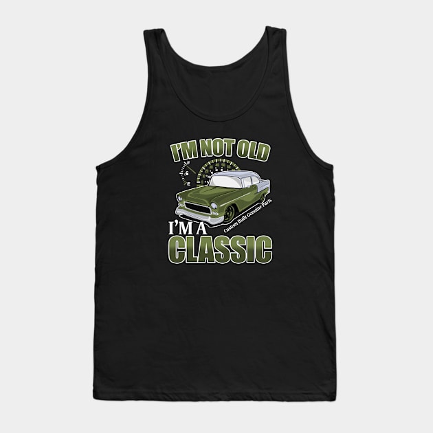 Birthday Mens - Im Not Old Im A Classic Tank Top by Kudostees